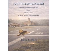 Never Trust a Flying Squirrel - Library Edition: The Flying Explorers Series, Volume 3