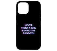 Never Trust A Girl Behind The DJ Booth Funny Rave Festival Coque pour iPhone 12 Pro Max