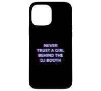 Never Trust A Girl Behind The DJ Booth Funny Rave Festival Coque pour iPhone 13 Pro Max
