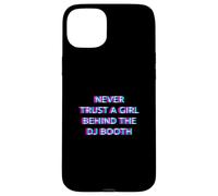 Never Trust A Girl Behind The DJ Booth Funny Rave Festival Coque pour iPhone 15 Plus
