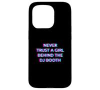 Never Trust A Girl Behind The DJ Booth Funny Rave Festival Coque pour iPhone 15 Pro