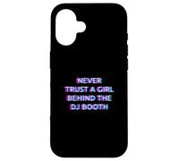 Never Trust A Girl Behind The DJ Booth Funny Rave Festival Coque pour iPhone 16
