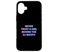 Never Trust A Girl Behind The DJ Booth Funny Rave Festival Coque pour iPhone 16 Plus
