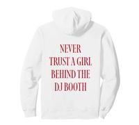 Never Trust A Girl Behind The DJ Booth Sweat à Capuche