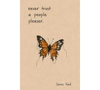 never trust a people pleaser.
