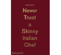 Ne faites jamais confiance à un chef italien maigre – Phaidon Press