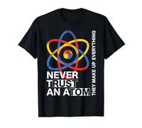 Never Trust an Atom Drôle Physique Science Blague Chimie T-Shirt