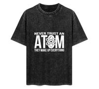 Never Trust an Atom Make Up Everything Unisex T-Shirt Black Mens Top Tee 3XL