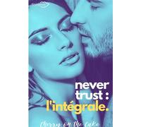 Never Trust Intégrale - Cherry On The Cake - Shingfoo - broché - Roman