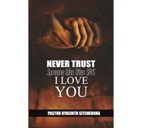 NEVER TRUST SOMEONE WHO OFTEN SAYS I LOVE YOU