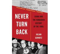 Never Turn Back: China and the Forbidden History of the 1980s