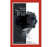 Never Turn Your Back On The Tide: (Or, How I Married A Lying, Psychopathic Wannabe Murderer And Kinda Lived To Tell)