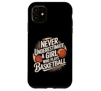 Never Underestimate A Girl Who Plays Basketball Coque pour iPhone 11