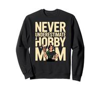 Never Underestimate A Hobby Mom Woman Brosses Sweatshirt