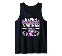 Never Underestimate A Woman with A Titanium Knee Replacement Débardeur