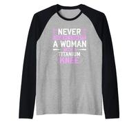 Never Underestimate A Woman with A Titanium Knee Replacement Manche Raglan