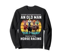 Never Underestimate an Old Man Who Loves Horse Racing Sweatshirt