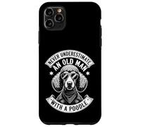 Never Underestimate an Old Man with A Caniche Funny Dog Dad Coque pour iPhone 11 Pro Max