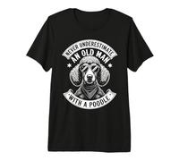 Never Underestimate an Old Man with A Caniche Funny Dog Dad T-Shirt Haut de Gamme