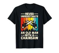 Never Underestimate An Old Man With A Chainsaw - Tree Cutter T-Shirt