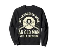 Never Underestimate an Old Man with A Cue Stick Sweatshirt