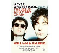 Never understood - The Jesus And Mary Chain - Jim Reid - Le Boulon - broché - Biographie