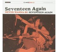 Never Wanna Be Seventeen Again [Import]