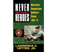 Never Without Heroes Lawrence C. Vetter (Auteur)