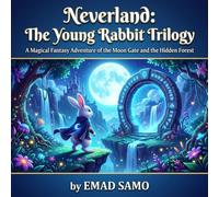 Neverland: The Young Rabbit Trilogy: A Magical Fantasy Adventure of the Moon Gate and the Hidden Forest