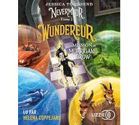 Nevermoor - Tome 02 : Le Wundereur: La Mission de Morrigane Crow