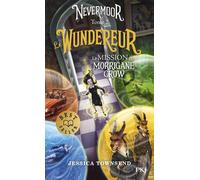 Nevermoor Tome 2 : Le Wundereur : La Mission de Morrigane Crow