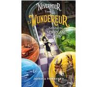Nevermoor - tome 2 Le Wundereur - La Mission de Morrigane Crow Jessica Townsend (Auteur), Juliette Lê (Traduction)