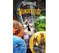 Nevermoor - tome 2 Le Wundereur - La Mission de Morrigane Crow - Jessica Townsend - Pocket Jeunesse - broché - Roman junior