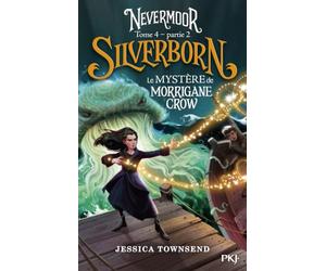 Nevermoor - Tome 4 Silverborn Partie 2 Le mystère de Morrigane Crow (4)