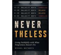 Nevertheless: Living Faithfully with What Forgiveness Doesn’t Fix - Michael Whitworth - Start2Finish Books - ebook (ePub) - Livre