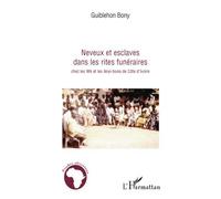 Neveux et esclaves dans les rites funéraires chez les Wè et les Anyi-bona de Côte d'Ivoire - Bony Guiblehon - L'harmattan - broché - Essai