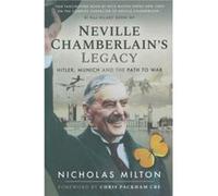 Neville Chamberlains Legacy by Nicholas Milton Unknown (Auteur)