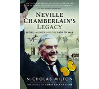 Neville Chamberlain's Legacy: Hitler, Munich and the Path to War