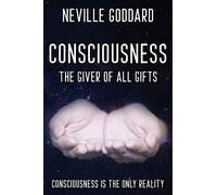 Neville Goddard - Consciousness; The Giver Of All Gifts