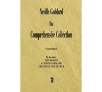 Neville Goddard - The Comprehensive Collection