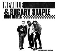 Neville & Sugary Staple - Rude Rebels [Import]