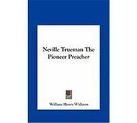 Neville Trueman the Pioneer Preacher Withrow, William Henry (Auteur)