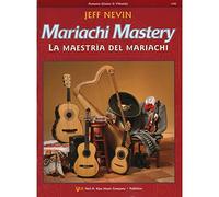 Nevin, Jeff - Mariachi Mastery, for Guitar Edited by Sanchez w CD Published by Neil A Kjos Music Company