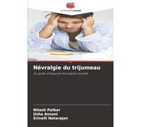 Névralgie du trijumeau: Un guide clinique et chirurgical complet