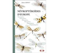 Névroptéroïdes d'Europe Névroptères, Trichoptères, Plécoptères, Mécoptères, Mégaloptères et Raphidioptères - Patrice Leraut - N.a.p. - broché - Guide