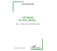 Névrose ou psychose... Lire..."dé lire" les sens d'un entre deux - Marie-Noëlle Danjou - L'harmattan - broché - Livre