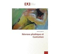 Névrose phobique et Castration - Michel Legouini - Universitaires Europeennes - broché - Essai