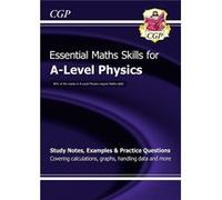 New 2015 A-Level Physics: Essential Maths Skills (Paperback) Cgp Books, (Auteur)