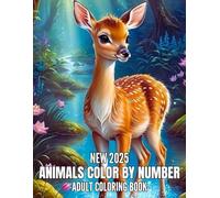 New 2025 Animals Color By Number Adult Coloring Book: Color By Number Coloring Book Easy 100 Pages Color By Number Adult Coloring Book Butterfly, Animals, Cat, Flowers Landscape and More.