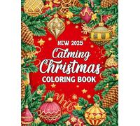 New 2025 Calming Christmas Coloring Book: Festive Collection of Holiday Pages Filled with Santa, snowmen, trees, and cheerful decorations.